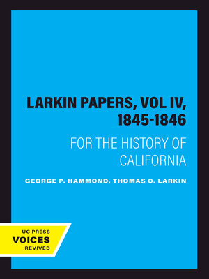 cover image of The Larkin Papers, Vol IV, 1845-1846